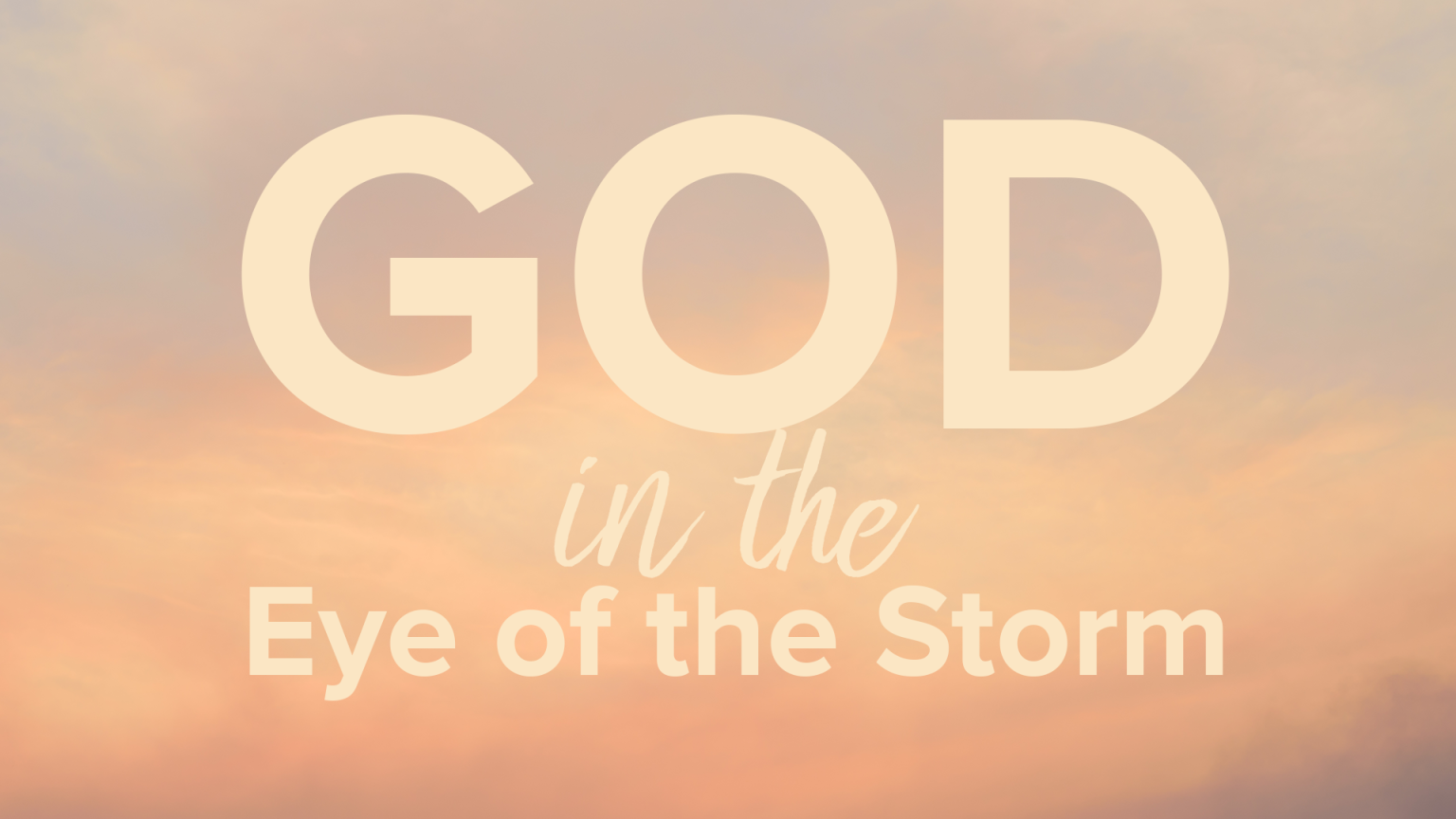 God in the eye of the storm soft text over top of a soft smokey orange sky