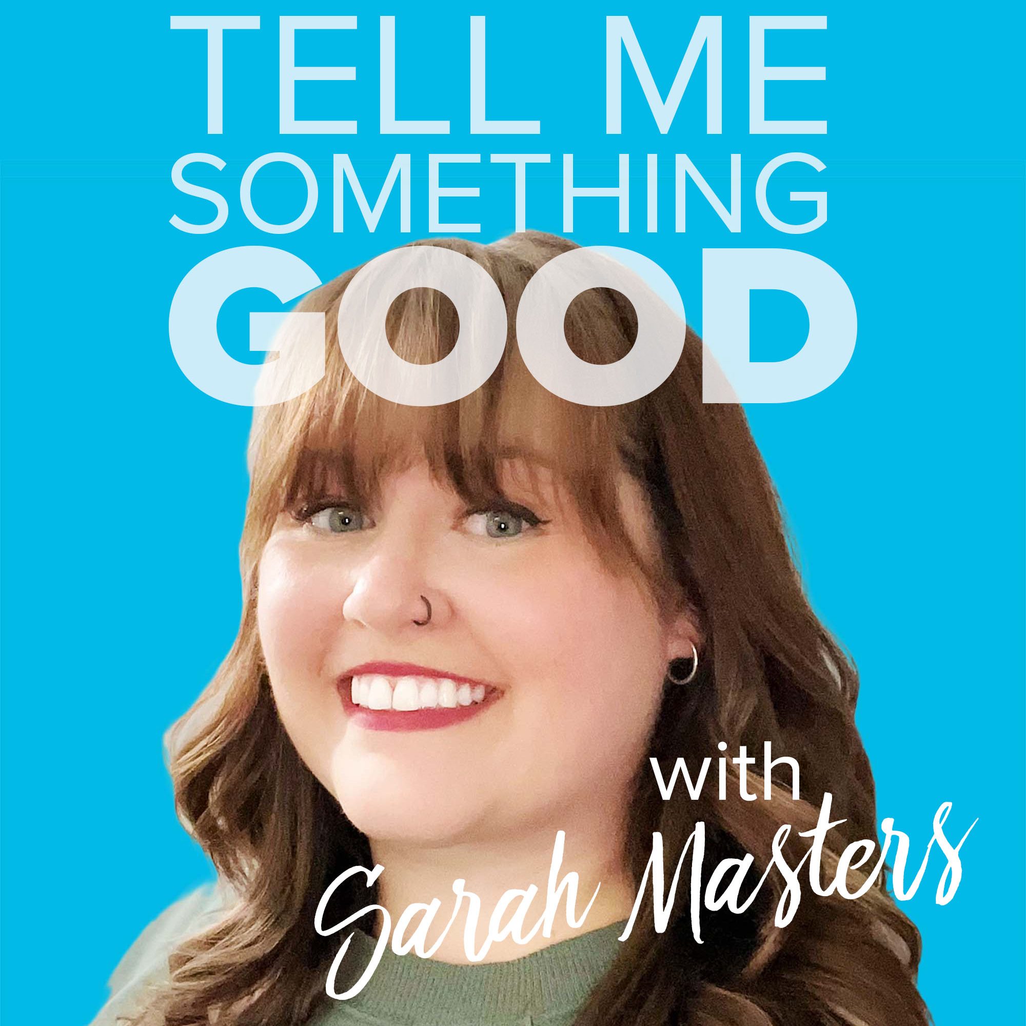 Tell me something good with Sarah Masters